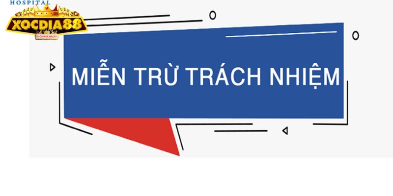 Miễn Trừ Trách Nhiệm 1 Cập nhật điều khoản miễn trừ trách nhiệm XOCDIA88