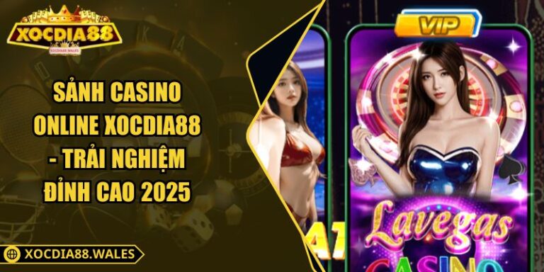 Sảnh Casino online XOCDIA88 - Trải Nghiệm Đỉnh Cao 2025