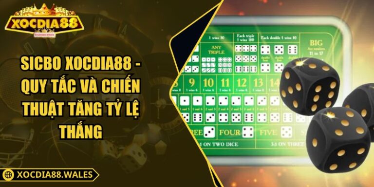Sicbo XOCDIA88 - Quy Tắc Và Chiến Thuật Tăng Tỷ Lệ Thắng